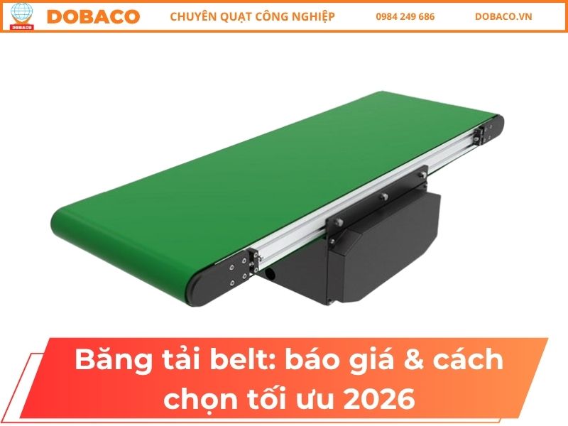 Băng tải belt: báo giá & cách chọn tối ưu 2026