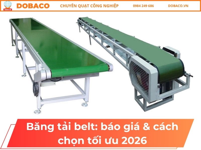 Băng tải belt: báo giá & cách chọn tối ưu 2026