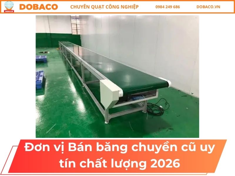 Đơn vị Bán băng chuyền cũ uy tín chất lượng 2026