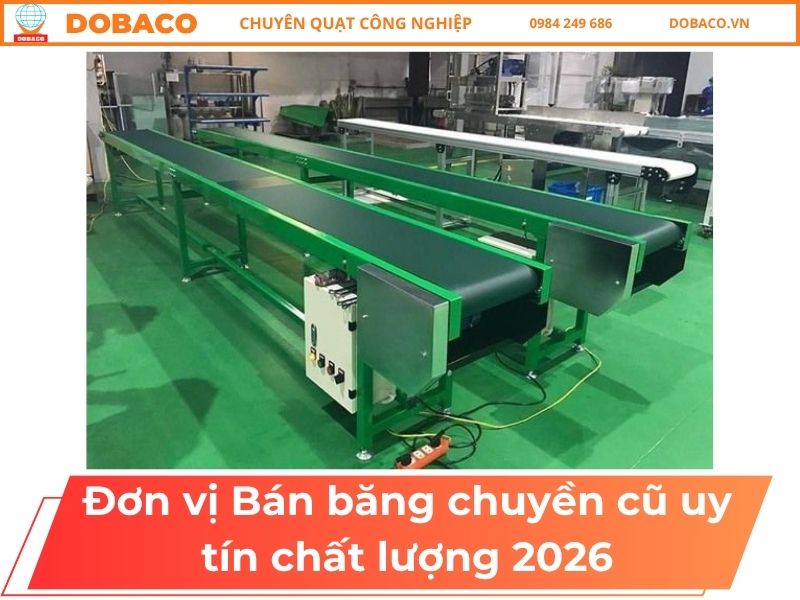 Đơn vị Bán băng chuyền cũ uy tín chất lượng 2026