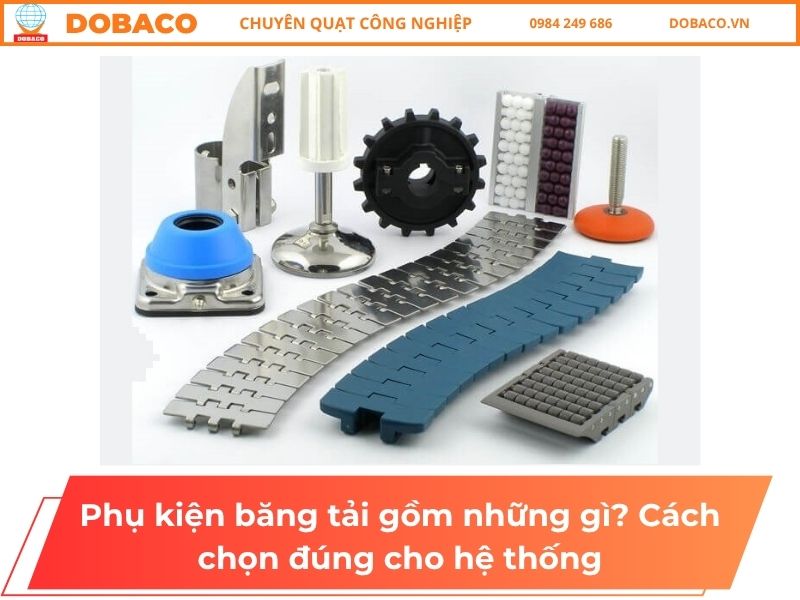Phụ kiện băng tải gồm những gì? Cách chọn đúng cho hệ thống Phụ kiện băng tải gồm những gì? Cách chọn đúng cho hệ thống