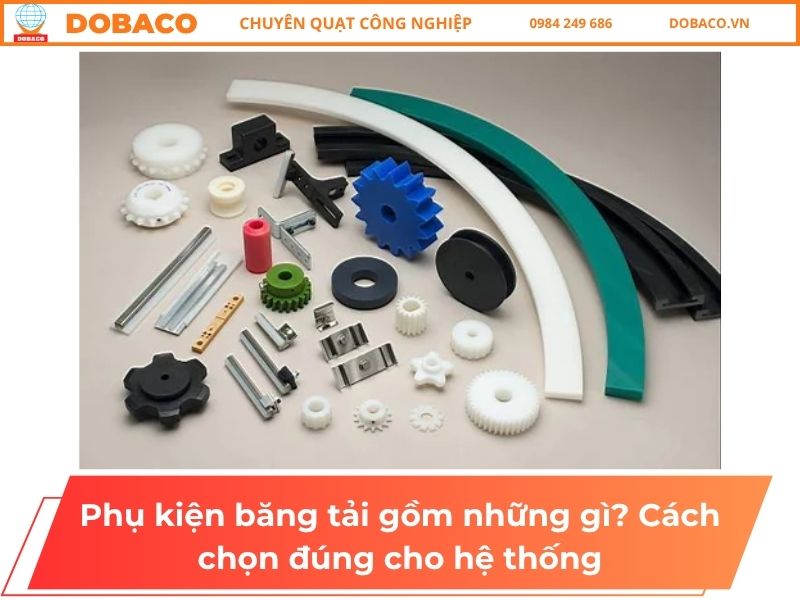 Phụ kiện băng tải gồm những gì? Cách chọn đúng cho hệ thống