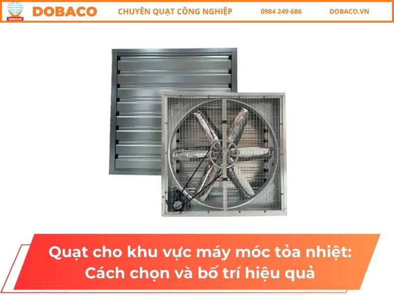 Quạt cho khu vực máy móc tỏa nhiệt: Cách chọn và bố trí hiệu quả Quạt cho khu vực máy móc tỏa nhiệt: Cách chọn và bố trí hiệu quả
