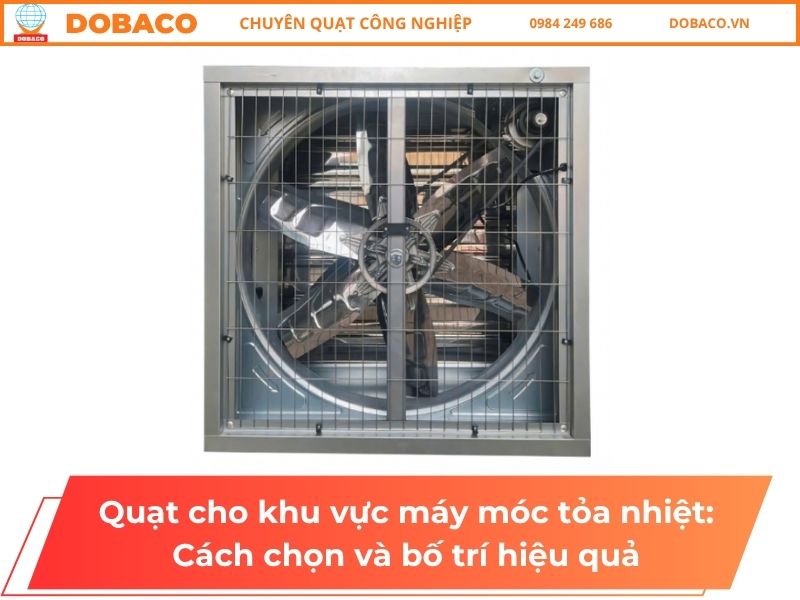 Quạt cho khu vực máy móc tỏa nhiệt: Cách chọn và bố trí hiệu quả Quạt cho khu vực máy móc tỏa nhiệt: Cách chọn và bố trí hiệu quả