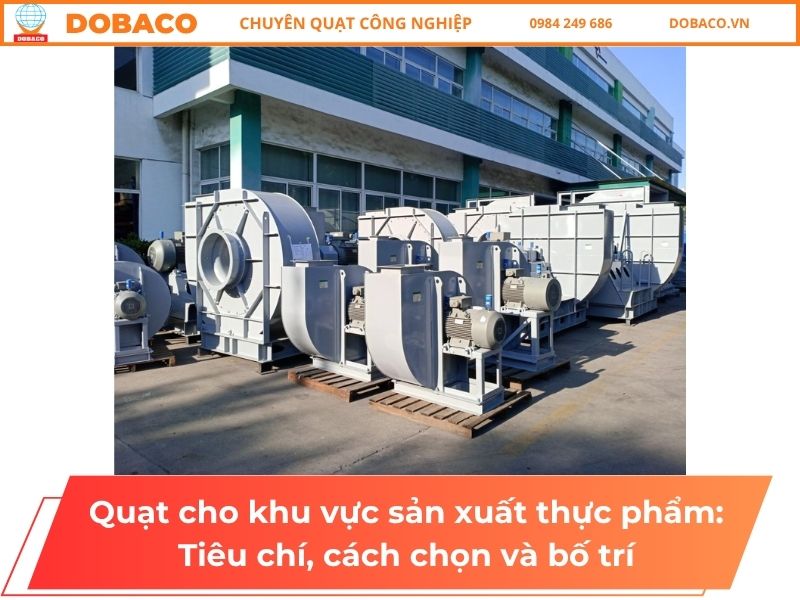 Quạt cho khu vực sản xuất thực phẩm: Tiêu chí, cách chọn và bố trí Quạt cho khu vực sản xuất thực phẩm: Tiêu chí, cách chọn và bố trí