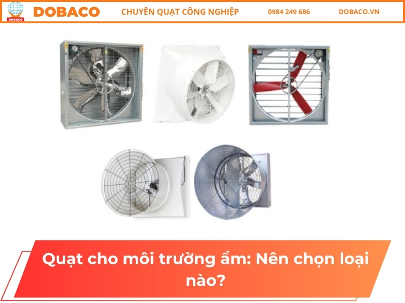 Quạt cho môi trường ẩm_ Nên chọn loại nào