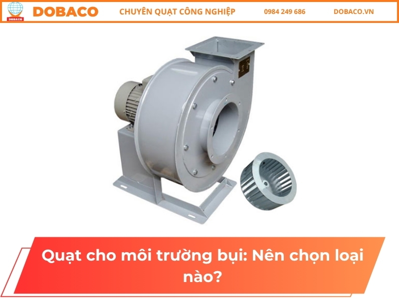 Quạt cho môi trường bụi: Nên chọn loại nào?