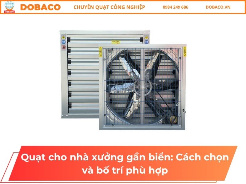 Quạt cho nhà xưởng gần biển: Cách chọn và bố trí phù hợp Quạt cho nhà xưởng gần biển: Cách chọn và bố trí phù hợp