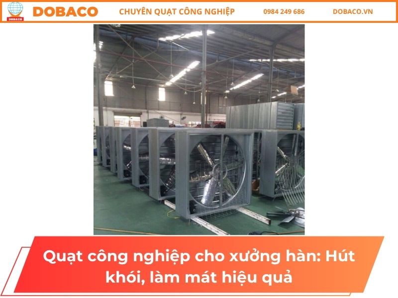 Quạt công nghiệp cho xưởng hàn