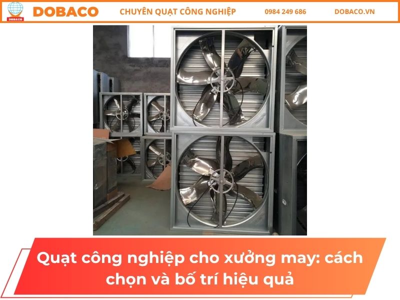 Quạt công nghiệp cho xưởng may_ cách chọn và bố trí hiệu quả