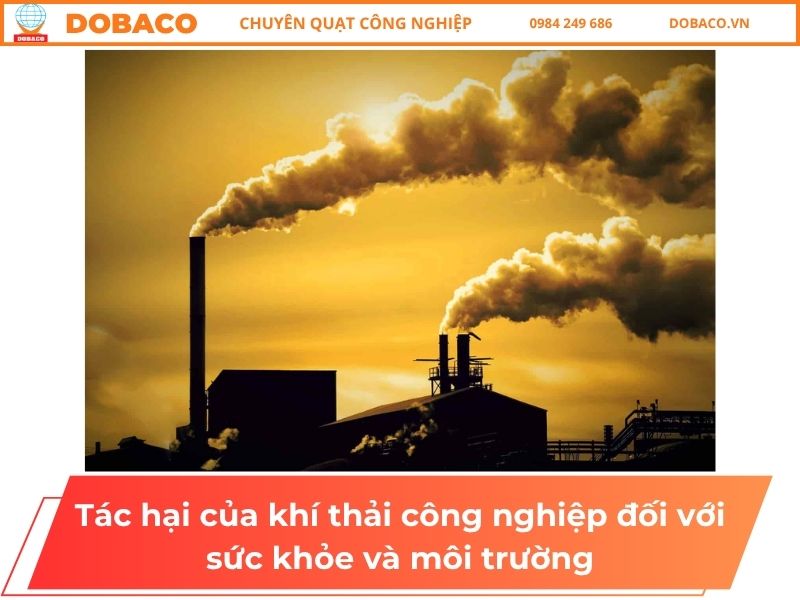 Tác hại của khí thải công nghiệp đối với sức khỏe và môi trường Tác hại của khí thải công nghiệp đối với sức khỏe và môi trường