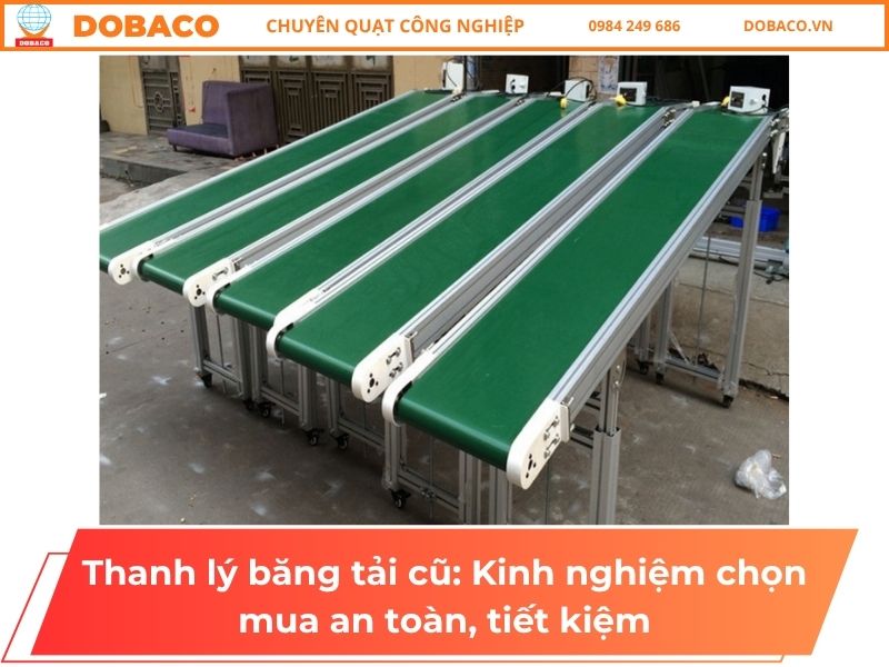 Thanh lý băng tải cũ: Kinh nghiệm chọn mua an toàn, tiết kiệm
