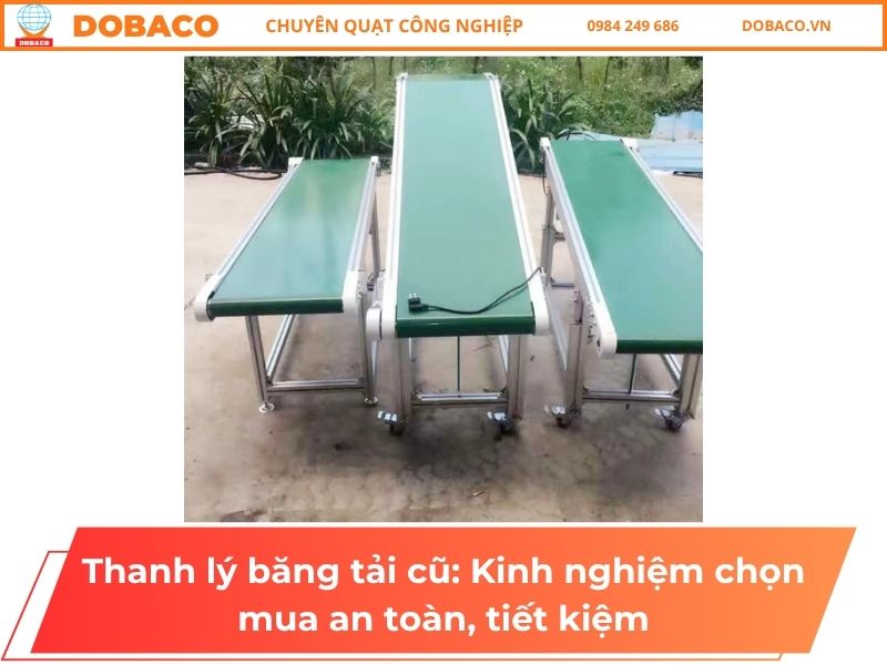 Thanh lý băng tải cũ: Kinh nghiệm chọn mua an toàn, tiết kiệm