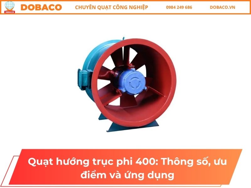 Quạt hướng trục phi 400: Thông số, ưu điểm và ứng dụng
