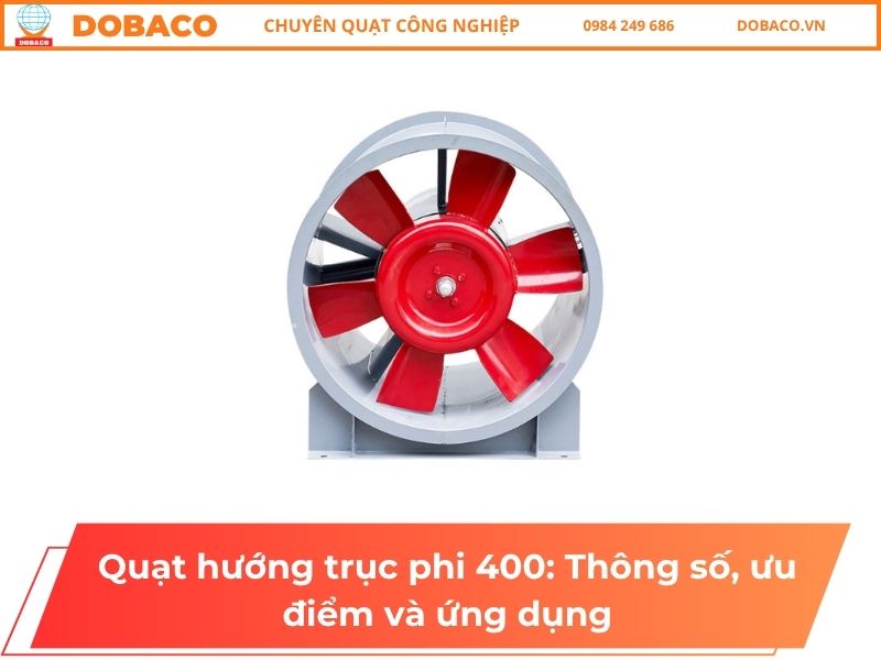 Quạt hướng trục phi 400: Thông số, ưu điểm và ứng dụng