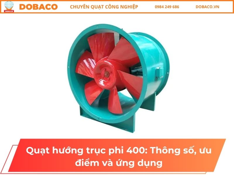 Quạt hướng trục phi 400: Thông số, ưu điểm và ứng dụng