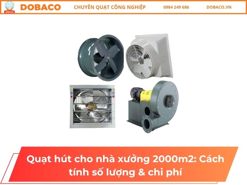 Quạt hút cho nhà xưởng 2000m2: Cách tính số lượng & chi phí