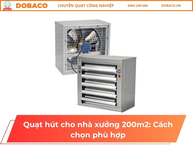 Quạt hút cho nhà xưởng 200m2: Cách chọn phù hợp