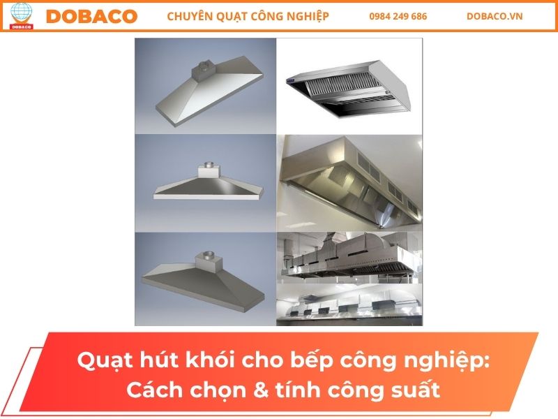 Quạt hút khói cho bếp công nghiệp: Cách chọn & tính công suất