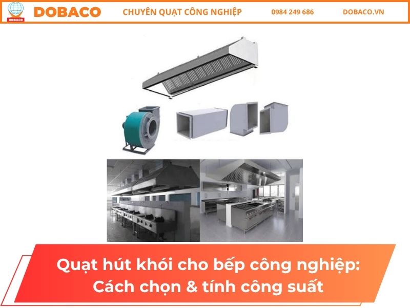 Quạt hút khói cho bếp công nghiệp: Cách chọn & tính công suất