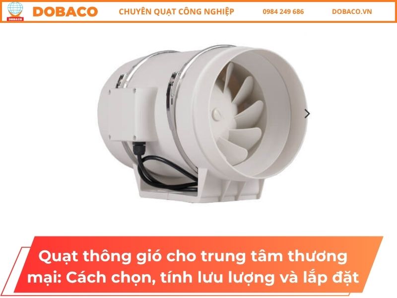 Quạt thông gió cho trung tâm thương mại: Cách chọn, tính lưu lượng và lắp đặt
